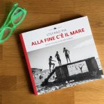 Alla fine c&rsquo;è il mare libro di Stefano Pia